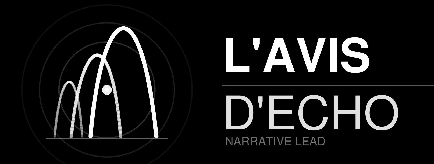L'Avis d'Echo - Narrative Lead